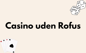 Udenlandsk Casino Uden ROFUS 2026 En Omfattende Guide Udenlandsk Casino Uden ROFUS 2026 En Omfattende Guide
