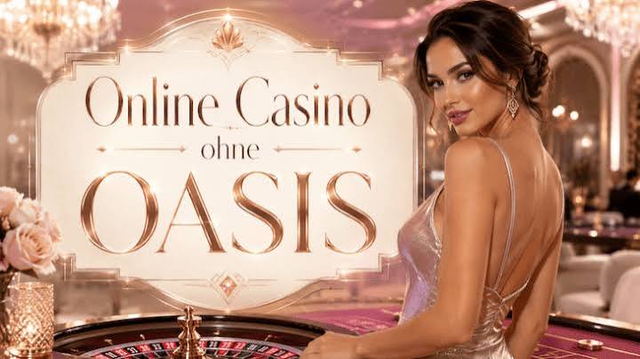 Die besten Casinos ohne Oasis Ihr Leitfaden für sicheres Online-Gaming